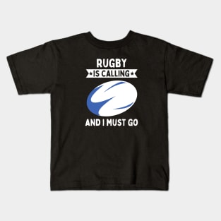 Rugby Is Calling And I Must Go Kids T-Shirt